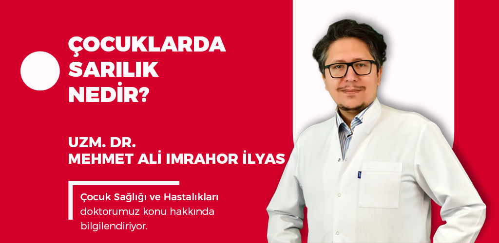 Çocuklarda Sarılık Nedir?