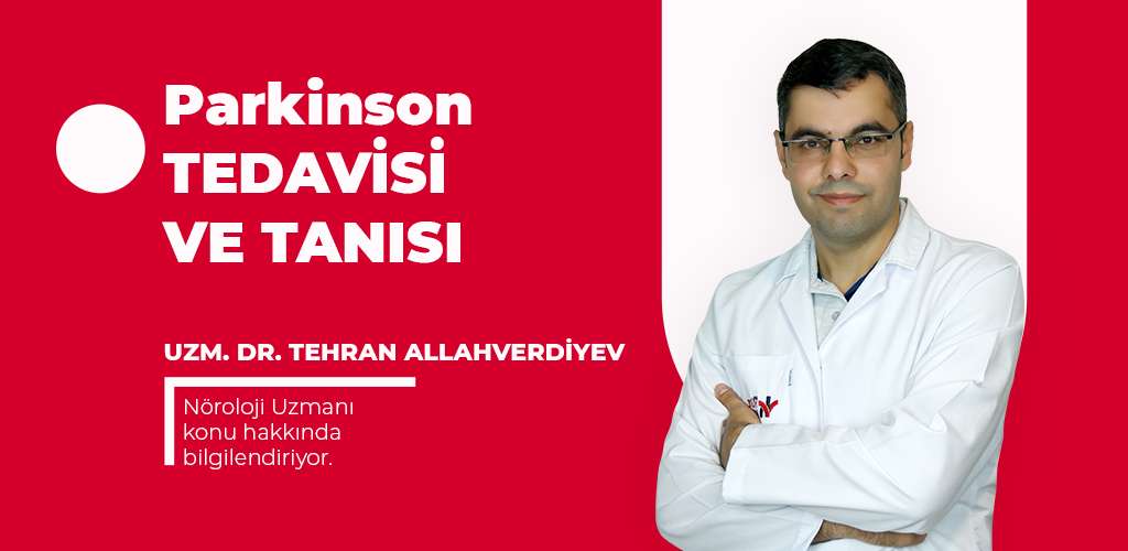 Parkinson Tanısı ve Tedavisi Nedir?